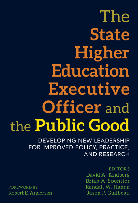 Cover image for book The State Higher Education Executive Officer and the Public Good: Developing New Leadership for Improved Policy, Practice, and Research