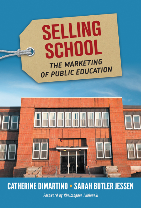 Cover image for book Selling School: The Marketing of Public Education
