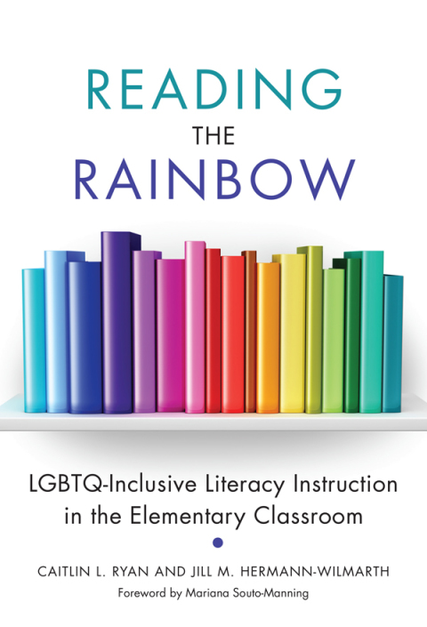 Cover image for book Reading the Rainbow: LGBTQ-Inclusive Literacy Instruction in the Elementary Classroom