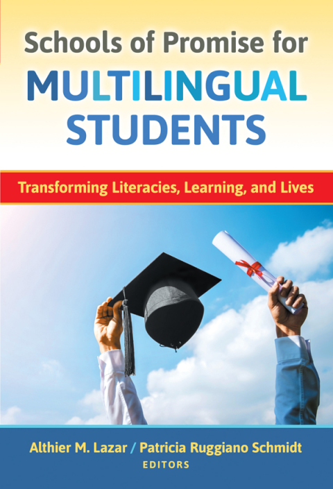 Schools of Promise for Multilingual Students: Transforming Literacies, Learning, and Lives 