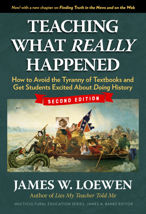 Cover image for book Teaching What Really Happened: How to Avoid the Tyranny of Textbooks and Get Students Excited About Doing History