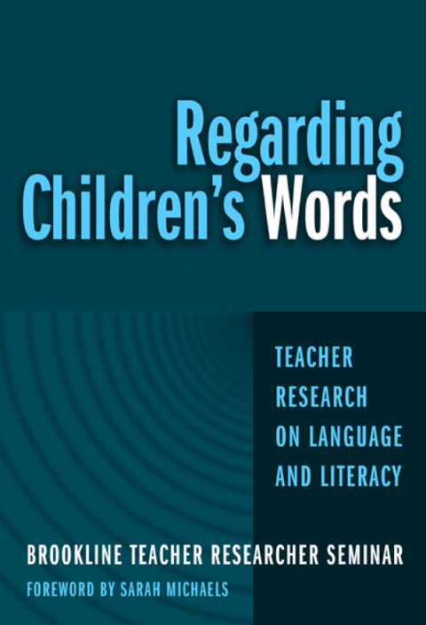 Cover image for book Regarding Children's Words: Teacher Research on Language and Literacy