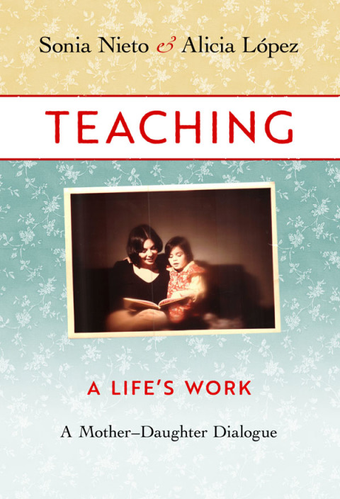 Cover image for book Teaching, A Life's Work: A Mother–Daughter Dialogue