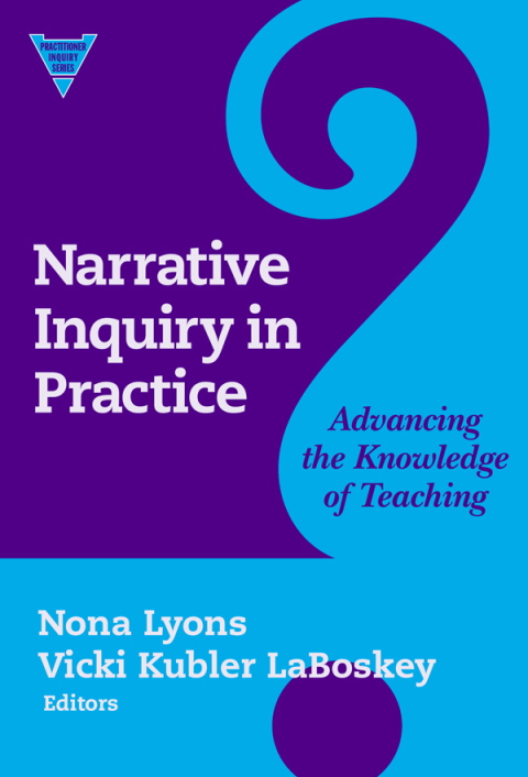Cover image for book Narrative Inquiry in Practice: Advancing the Knowledge of Teaching