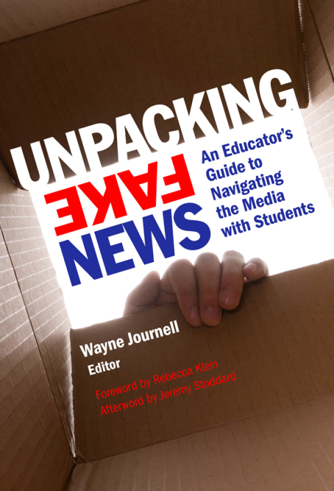 Cover image for book Unpacking Fake News: An Educator's Guide to Navigating the Media with Students