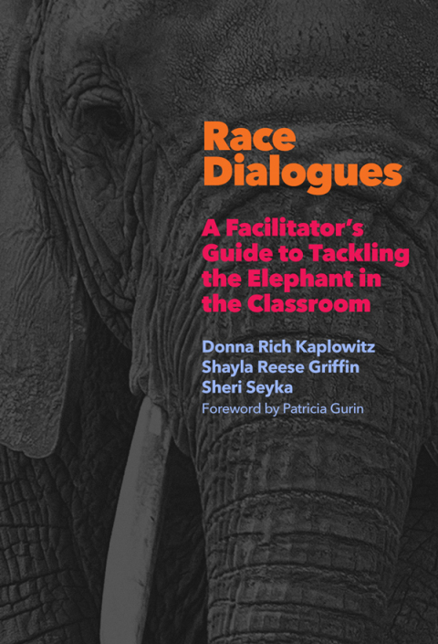 Cover image for book Race Dialogues: A Facilitator's Guide to Tackling the Elephant in the Classroom