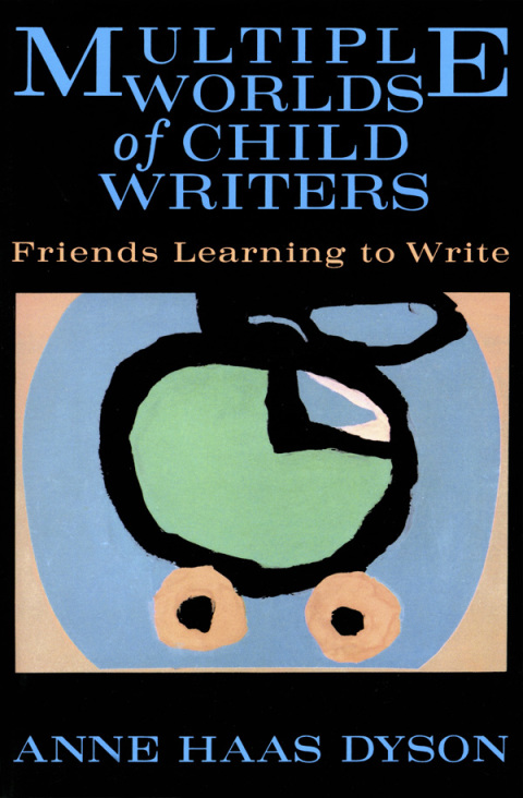 Cover image for book Multiple Worlds of Child Writers: Friends Learning to Write