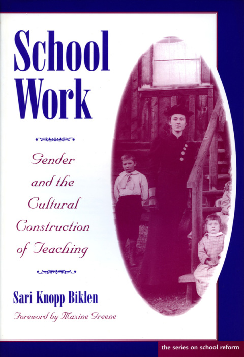 Cover image for book School Work: Gender and the Cultural Construction of Teaching