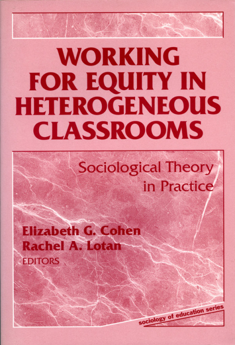 Cover image for book Working for Equity in Heterogeneous Classrooms: Sociological Theory in Practice