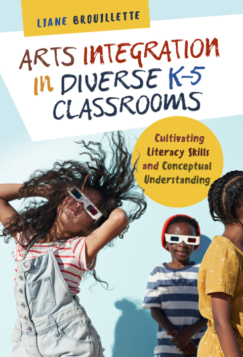 Cover image for book Arts Integration in Diverse K–5 Classrooms: Cultivating Literacy Skills and Conceptual Understanding