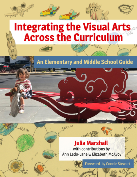 Integrating the Visual Arts Across the Curriculum: An Elementary and Middle School Guide 