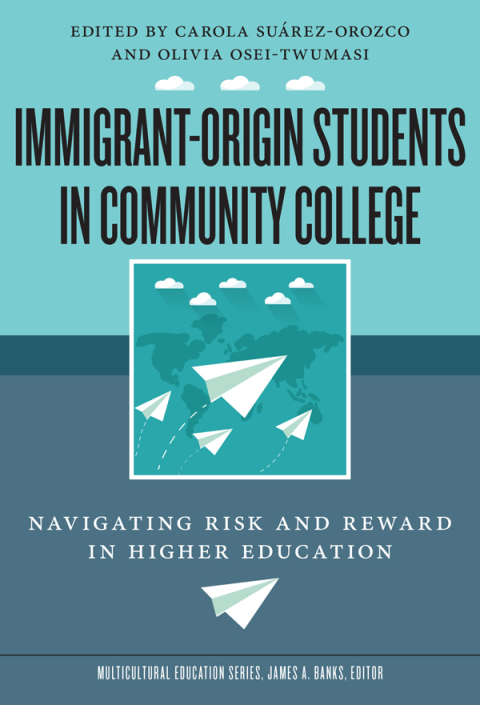 Cover image for book Immigrant-Origin Students in Community College: Navigating Risk and Reward in Higher Education