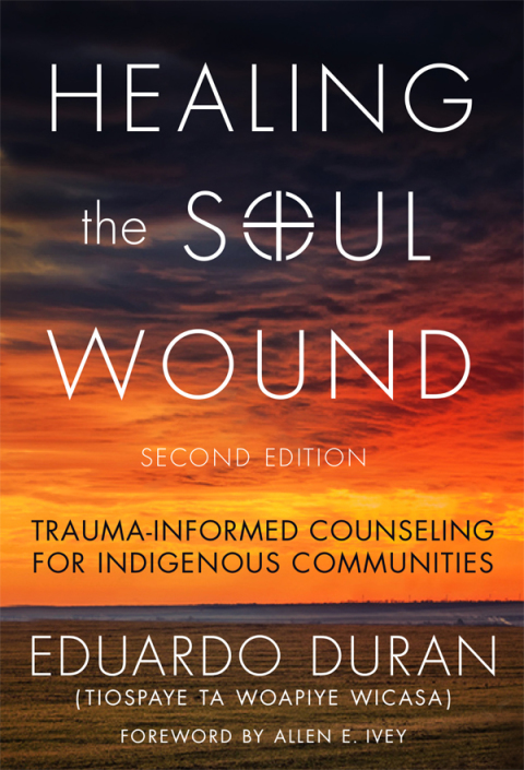 Cover image for book Healing the Soul Wound: Trauma-Informed Counseling for Indigenous Communities