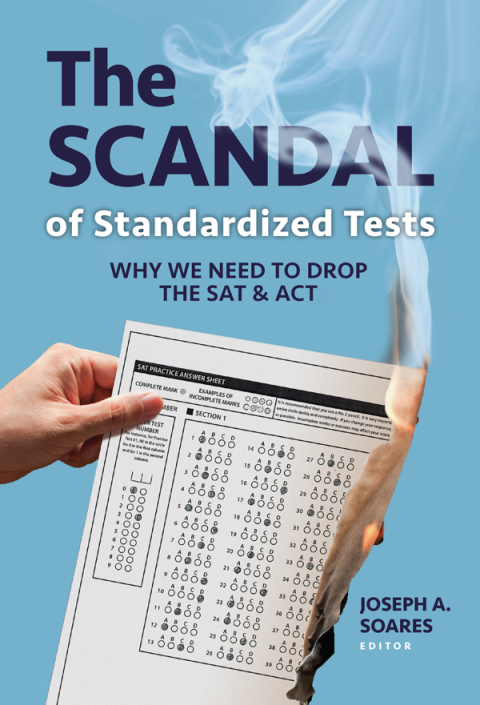 Cover image for book The Scandal of Standardized Tests: Why We Need to Drop the SAT and ACT