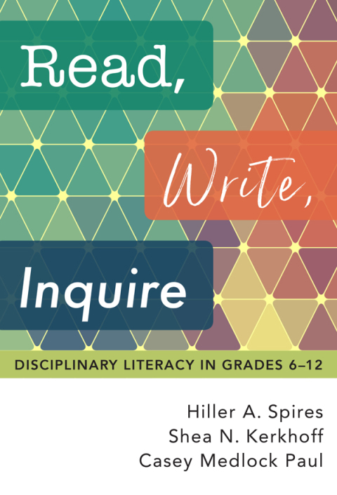 Cover image for book Read, Write, Inquire: Disciplinary Literacy in Grades 6–12