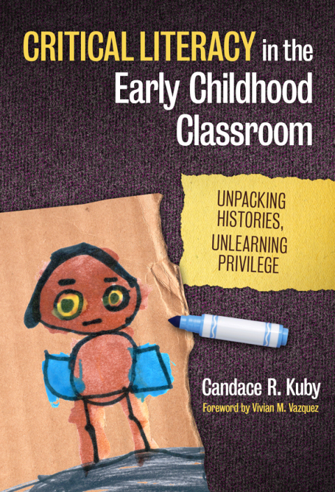 Cover image for book Critical Literacy in the Early Childhood Classroom: Unpacking Histories, Unlearning Privilege