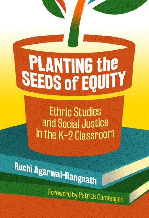 Cover image for book Planting the Seeds of Equity: Ethnic Studies and Social Justice in the K–2 Classroom