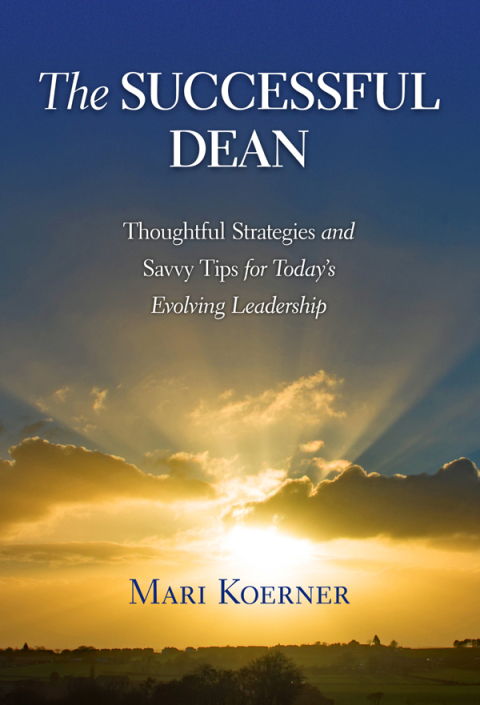 Cover image for book The Successful Dean: Thoughtful Strategies and Savvy Tips for Today’s Evolving Leadership