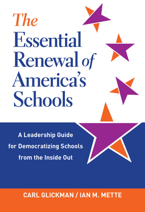 Cover image for book The Essential Renewal of America's Schools: A Leadership Guide for Democratizing Schools from the Inside Out