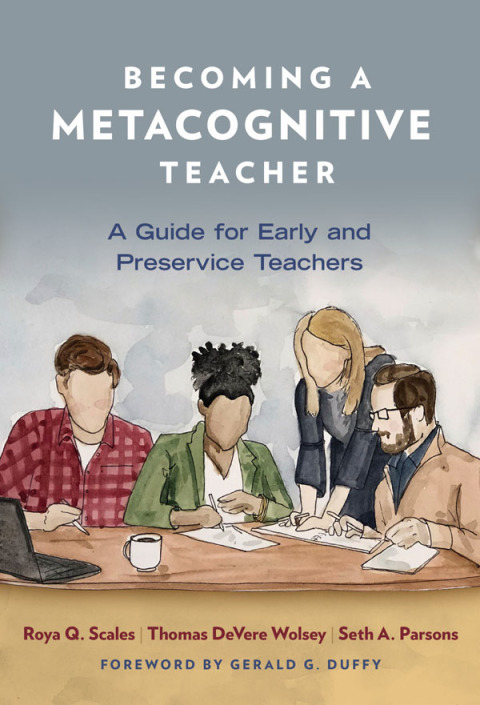 Becoming a Metacognitive Teacher: A Guide for Early and Preservice Teachers 