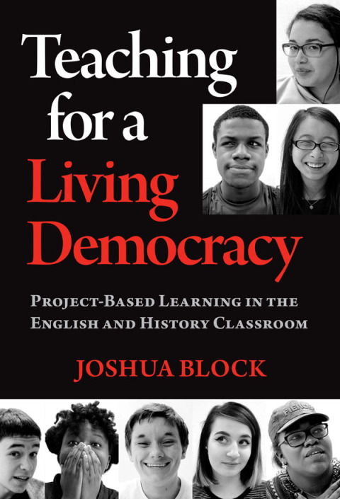 Cover image for book Teaching for a Living Democracy: Project-Based Learning in the English and History Classroom