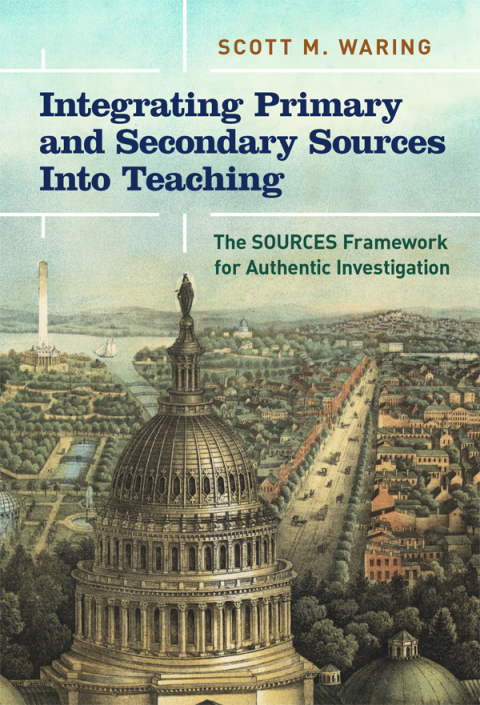 Integrating Primary and Secondary Sources Into Teaching: The SOURCES Framework for Authentic Investigation 