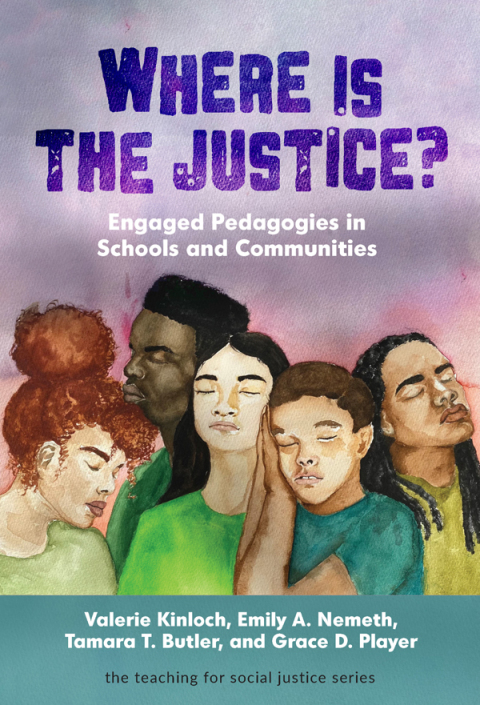Where Is the Justice? Engaged Pedagogies in Schools and Communities 