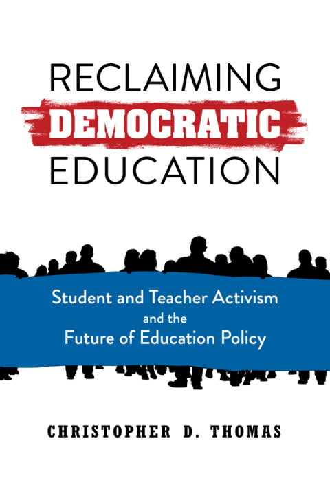 Reclaiming Democratic Education: Student and Teacher Activism and the Future of Education Policy 
