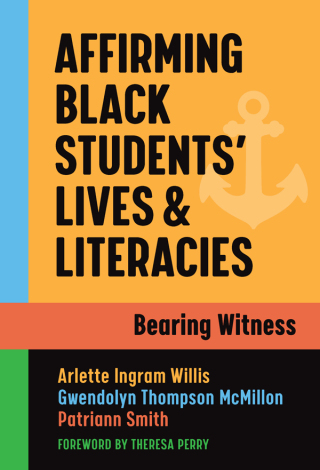 Affirming Black Students’ Lives and Literacies: Bearing Witness