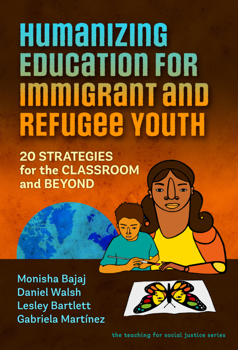 Humanizing Education for Immigrant and Refugee Youth: 20 Strategies for the Classroom and Beyond 
