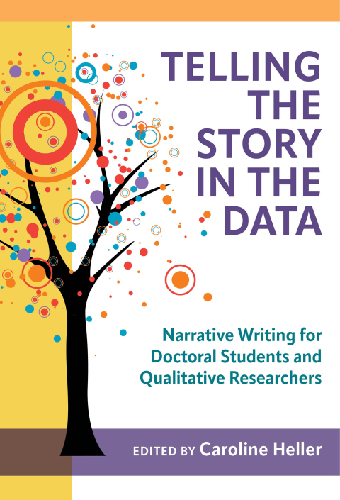 Telling the Story in the Data: Narrative Writing for Doctoral Students and Qualitative Researchers 