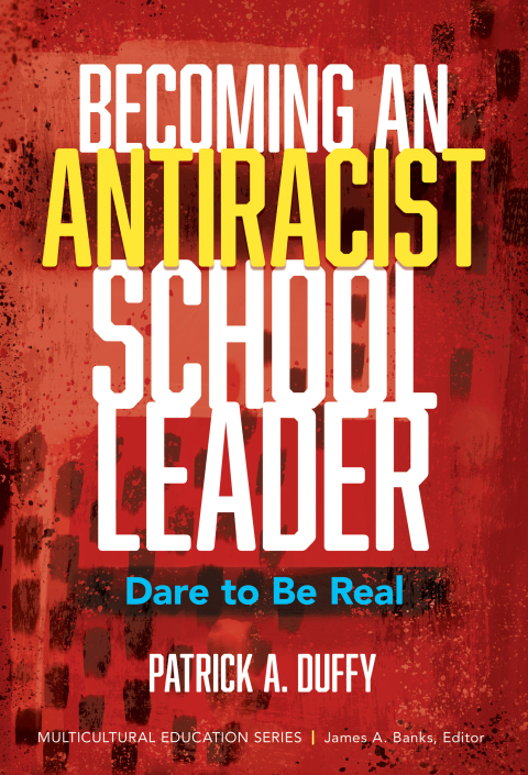 Becoming an Antiracist School Leader: Dare to Be Real 