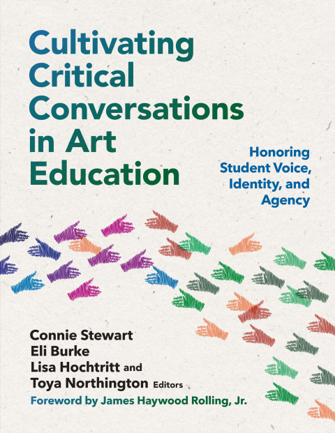 Cultivating Critical Conversations in Art Education: Honoring Student Voice, Identity, and Agency 