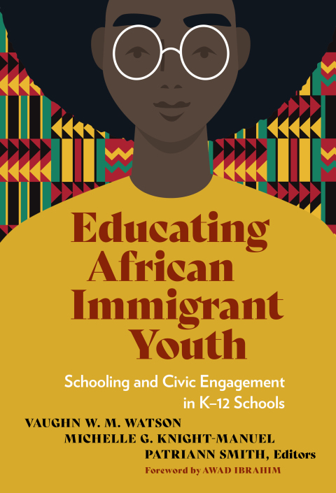 Educating African Immigrant Youth: Schooling and Civic Engagement in K?12 Schools 