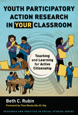 Youth Participatory Action Research in Your Classroom: Teaching and Learning for Active Citizenship
