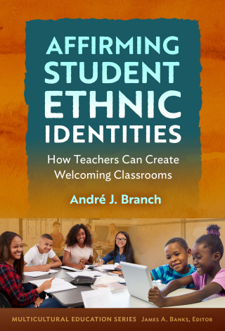 Affirming Student Ethnic Identities: How Teachers Can Create Welcoming Classrooms