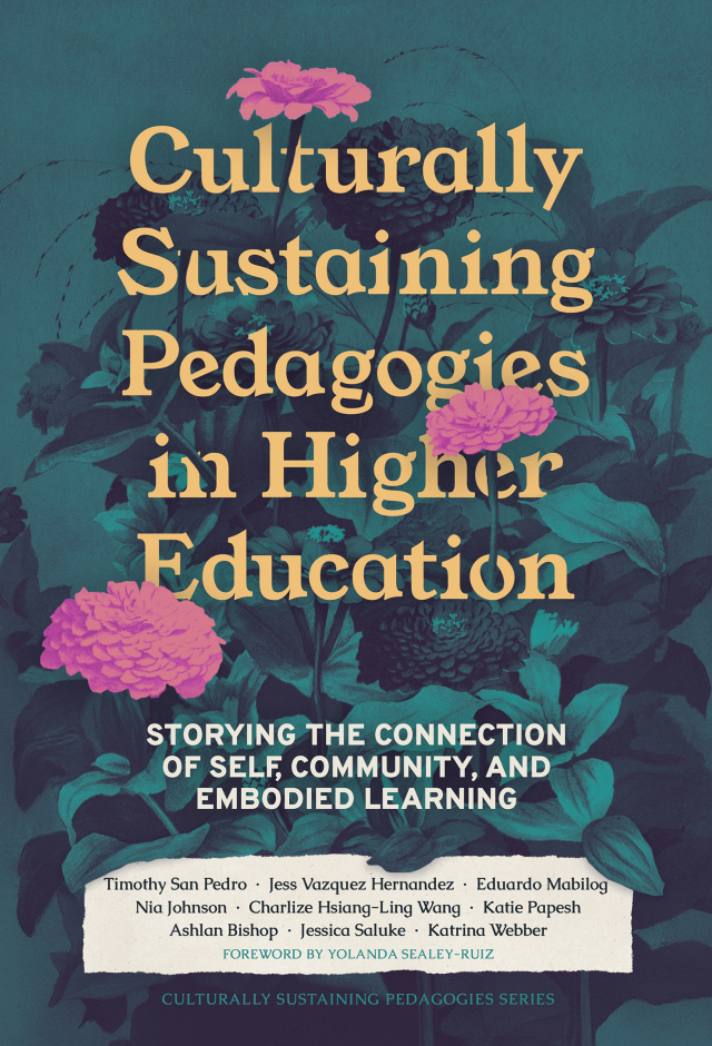 Culturally Sustaining Pedagogies in Higher Education: Storying the Connection of Self, Community, and Embodied Learning