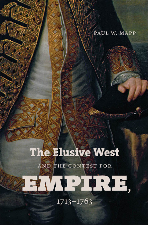 Cover image for book The Elusive West and the Contest for Empire, 1713-1763