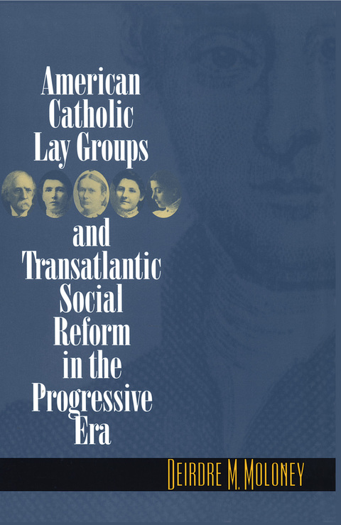 Cover image for book American Catholic Lay Groups and Transatlantic Social Reform in the Progressive Era