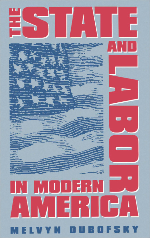 Cover image for book The State and Labor in Modern America