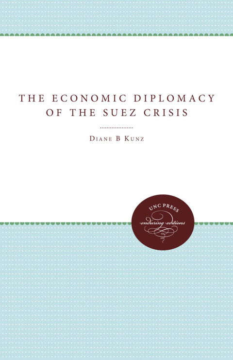 Cover image for book The Economic Diplomacy of the Suez Crisis