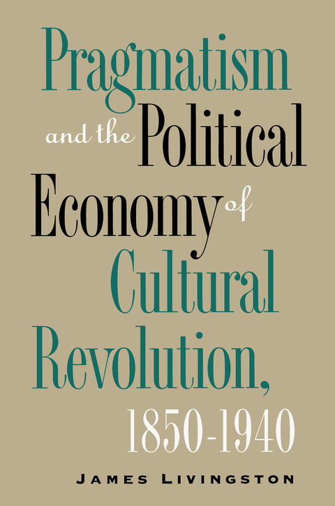 Cover image for book Pragmatism and the Political Economy of Cultural Revolution, 1850–1940