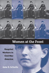 Cover image: Women at the Front: Hospital Workers in Civil War America 9780807828670