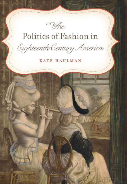Cover image for book The Politics of Fashion in Eighteenth-Century America