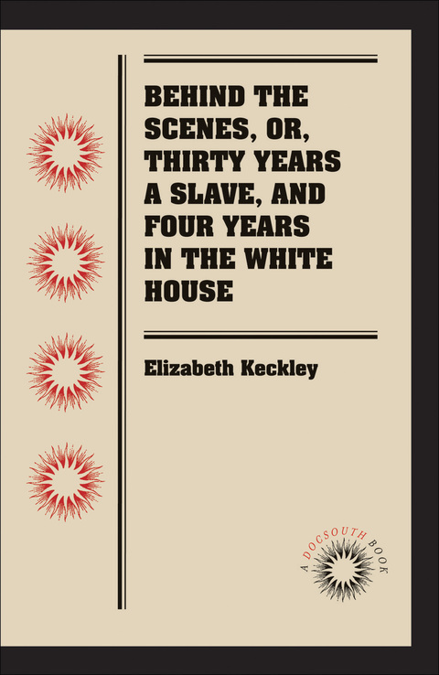 Cover image for book Behind the Scenes, or, Thirty Years a Slave, and Four Years in the White House