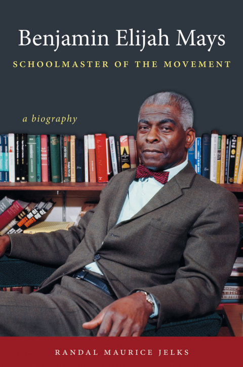 Cover image for book Benjamin Elijah Mays, Schoolmaster of the Movement