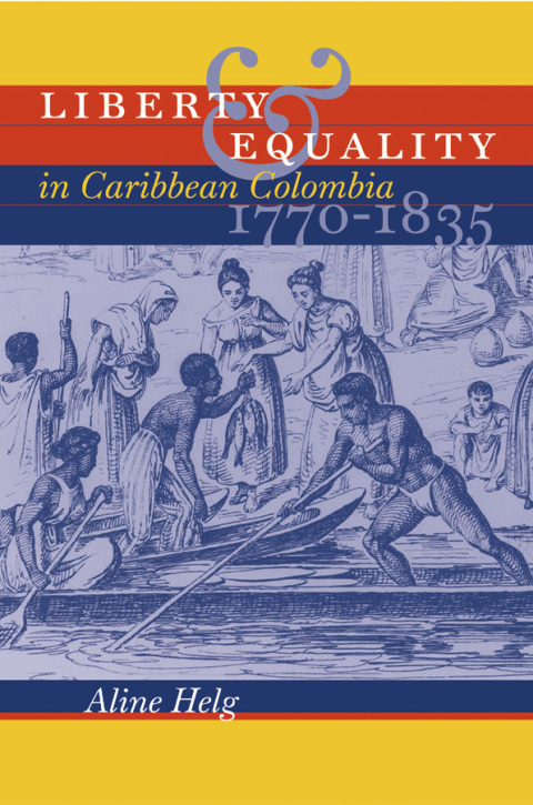 Cover image for book Liberty and Equality in Caribbean Colombia, 1770-1835