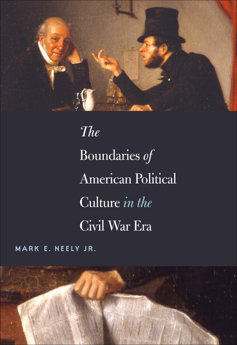 Cover image for book The Boundaries of American Political Culture in the Civil War Era