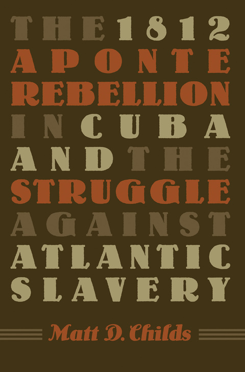 Cover image for book The 1812 Aponte Rebellion in Cuba and the Struggle against Atlantic Slavery