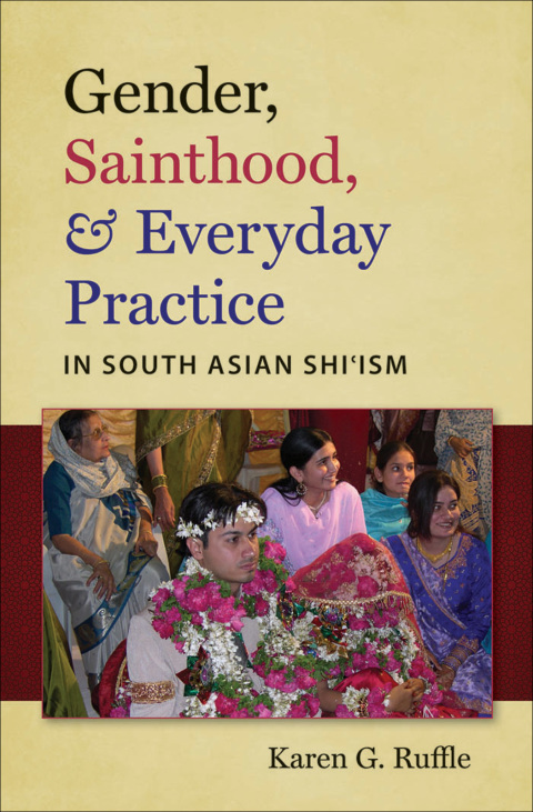 Cover image for book Gender, Sainthood, and Everyday Practice in South Asian Shi’ism